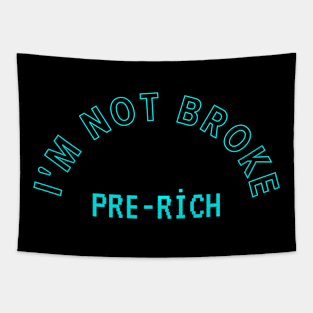 I'm Not Broke, Pre-rich, Sarcastic Saying, Funny Gift Tapestry