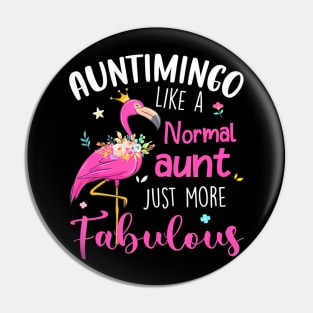 Flamingo Auntimingo Like A Normal Aunt Funny Auntie Pin