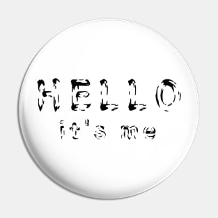 Hello it's me Pin