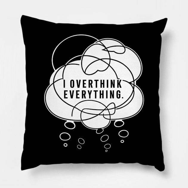 I overthink everything, Introvert Pillow by SimpleInk