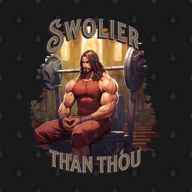 Swolier than thou Jesus Christ gym shirt by Spearhead Ink