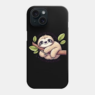 Cute Sloth with Funny Quote Phone Case