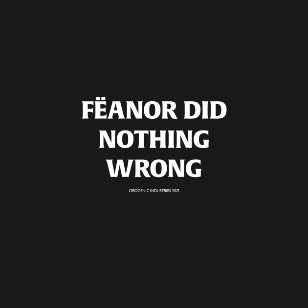 Fëanor did nothing wrong (white text) by anatotitan