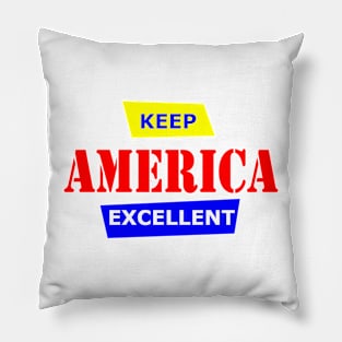 Keep America Excellent Pillow