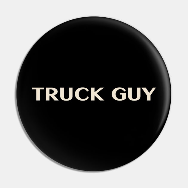 Truck Guy That Guy Funny Ironic Sarcastic Pin by TV Dinners