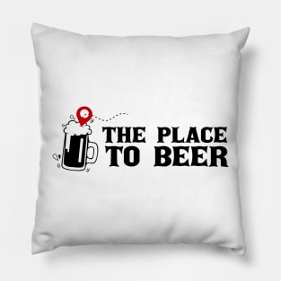 The Place to Beer Pillow