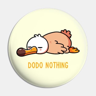 DoDo Nothing! Pin