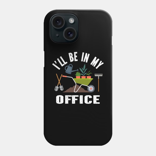 I'll Be In My Office plant Funny lover gardener plant lady Phone Case by Mitsue Kersting
