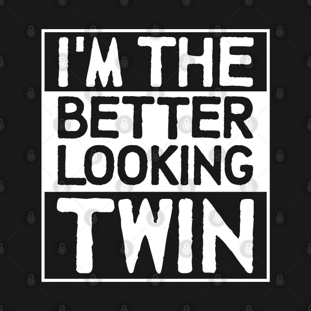 I'm The Better Looking Twin Brother Matching Men Women Bro Siblings by Shirtsurf