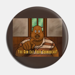 You Gon eat your cornbread Pin