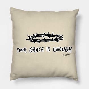 Your Grace Is Enough Pillow