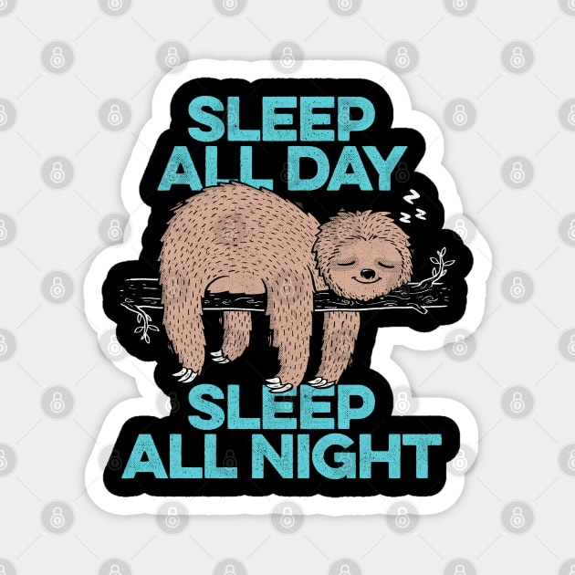 Sleep All Day Sleep All Night - Lazy Sloth Funny Quote Gift Magnet by eduely