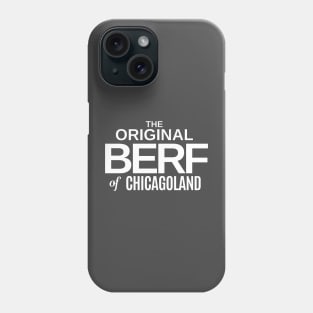 The Original BERF of Chicagoland Phone Case