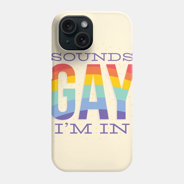 Sounds gay, im in! Phone Case by LR_Collections