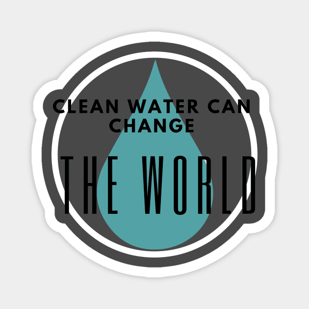 Clean water can change the world Magnet by 2CreativeNomads