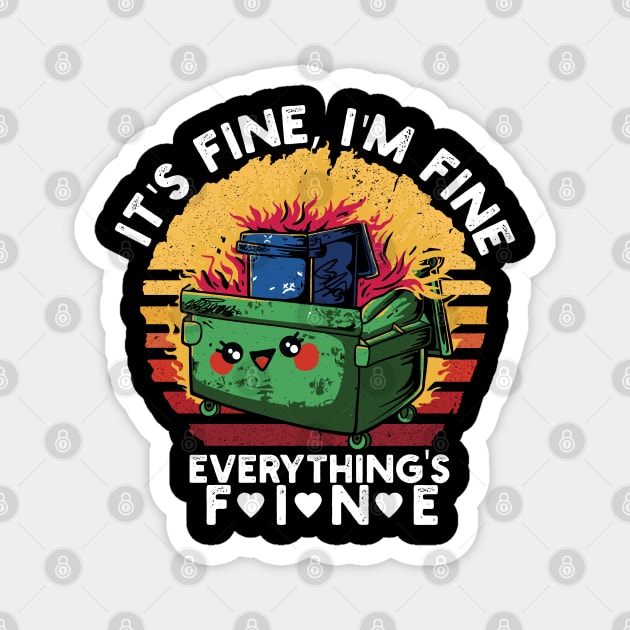 It's Fine I'm Fine Everything Is Fine Retro Dumpster Fire Magnet by Vixel Art