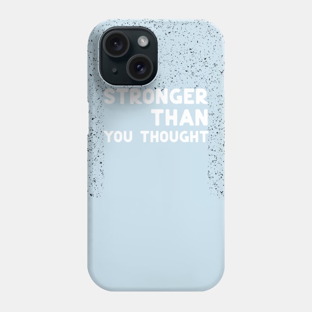 Stronger than you thought white Phone Case by ninoladesign