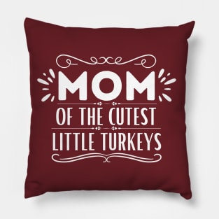 Funny Thanksgiving Mom of Little Turkeys Saying Gift Idea - Mom of The Cutest Little Turkeys - Thanksgiving Family Members Love Gift Pillow