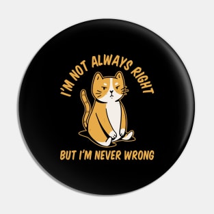 Im Not Always Right Funny Sarcasm Gift Pin
