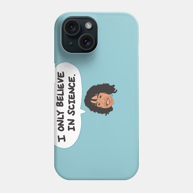 I Only Believe In Science. Phone Case by La Tiendita de Blanquita