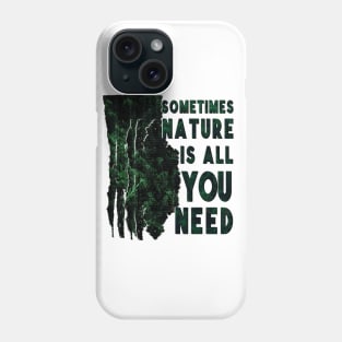 Sometimes nature is what you need! Phone Case