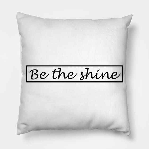 Be the shine!!! Pillow by NikGenArtGroup