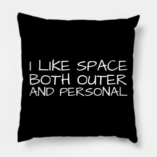 I Like Space Both Outer And Personal Pillow