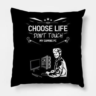 Choose life don't touch my gaming pc Pillow