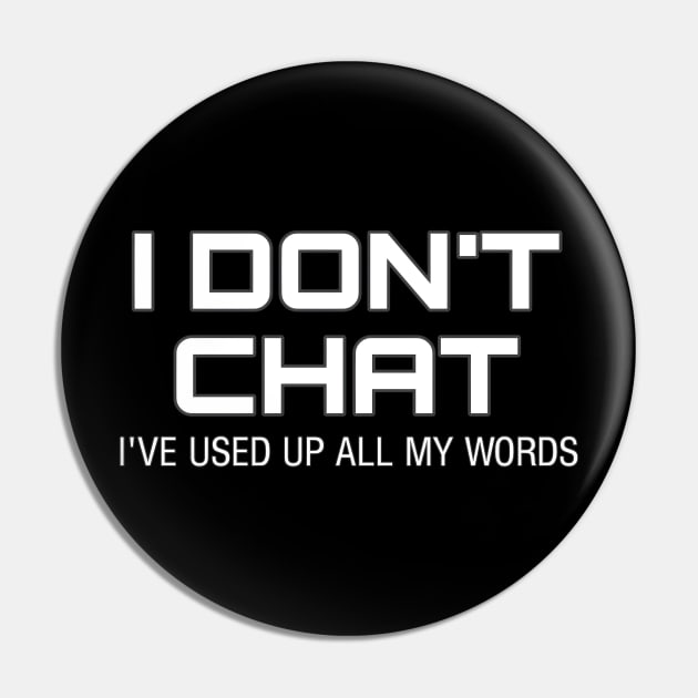 I Don T Chat I Ve Used Up All My Words Pin by r.abdulazis