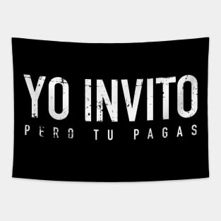 Yo invito pero tu pagas Tapestry