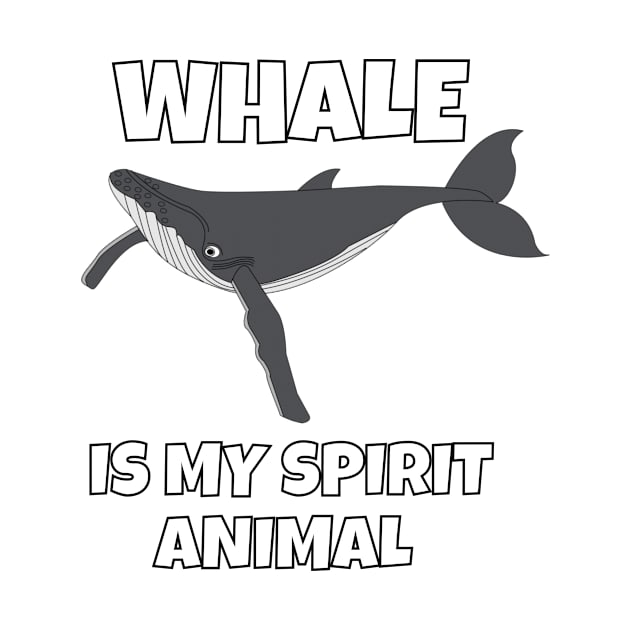 Whale Is My Spirit Animal by MerchAndrey