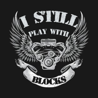 I Still Play With Blocks T-Shirt