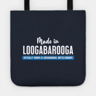 Made In Loogabarooga (aka Loughborough) Tote