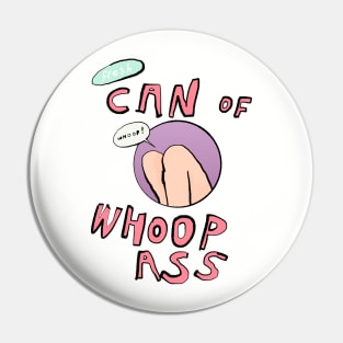 Can of Whoop-Ass Pin