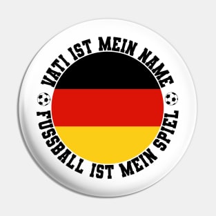 VATI IST MEIN NAME FUSSBALL IST MEIN SPIEL FUSSBALL VATER Pin