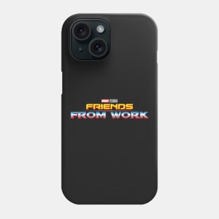 Friends From Work Phone Case