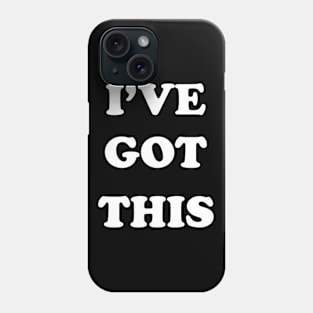 I've Got This Phone Case