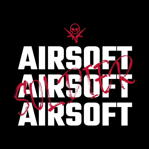 Airsoft Family - Airsoft airsoft airsoft soldier by Airsoft_Family_Tees