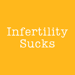 Infertility Sucks T-Shirt