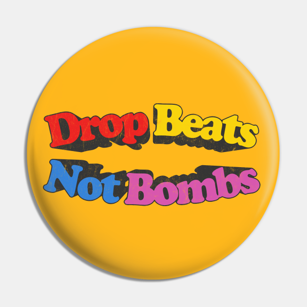 Drop Beats Not Bombs / Retro Style Typography Design Drop Beats Pin