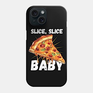 Slice Slice Baby Pizza Slice Funny Phone Case