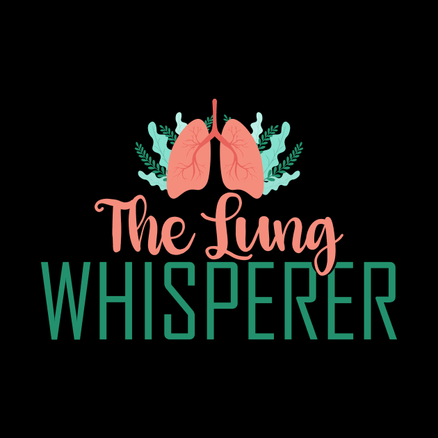 Funny Respiratory Therapist Gift The Lung Whisperer Gift by ScottsRed