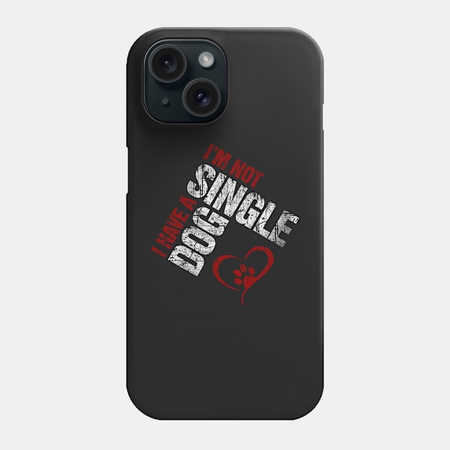 I'm Not Single I Have a Dog Phone Case by norules