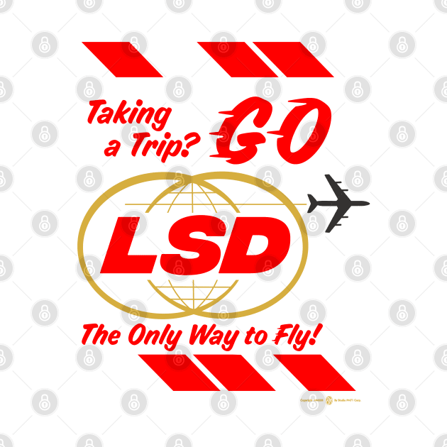 Taking a Trip? Go LSD the only way to fly by StudioPM71