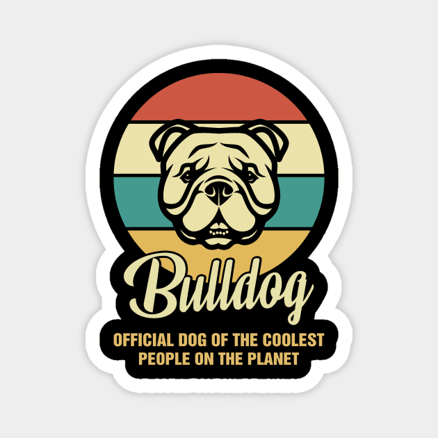 Funny Bulldog Dog Vintage Retro T-Shirt Gift Official Dog Of The Coolest People On The Planet Magnet by BilieOcean