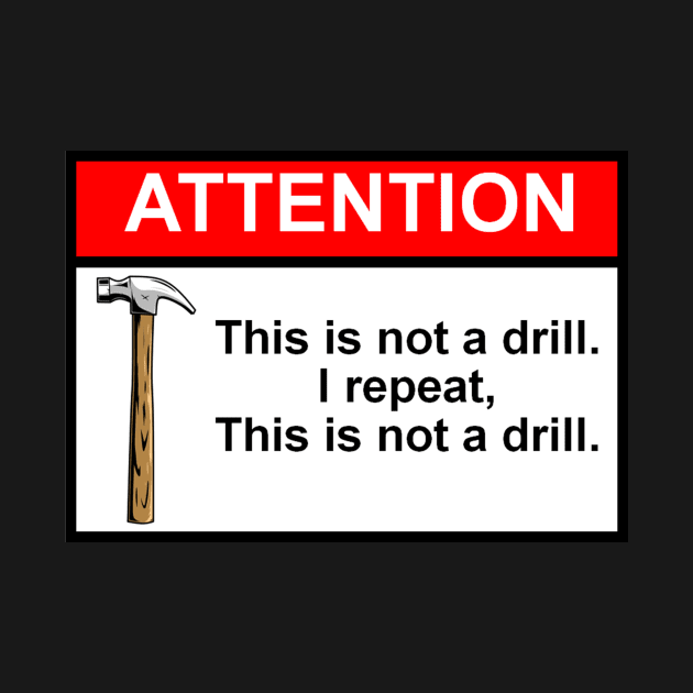 OSHA Style Warning Sign - This Is Not A Drill! by Starbase79