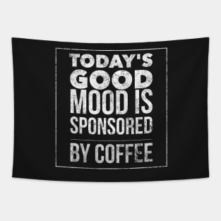 Today's good mood is sponsored by coffee Tapestry