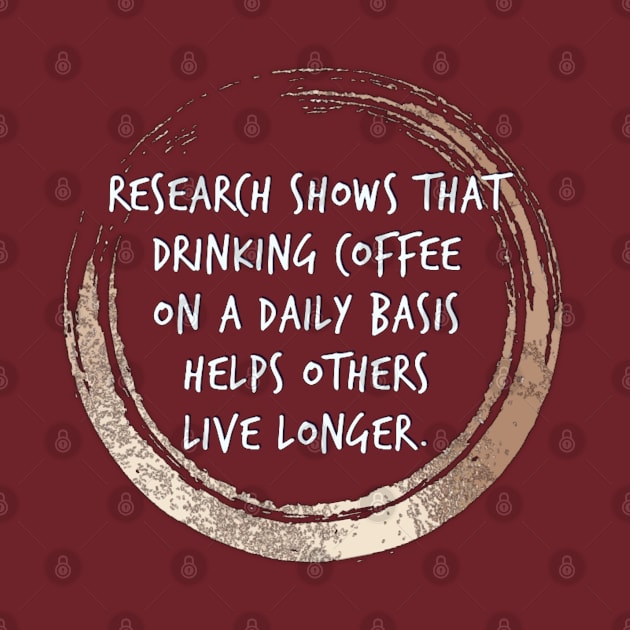 Coffee helps others live longer! by VanessaCoffeeAfficionado