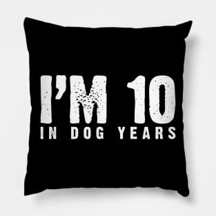 I'm 10 In Dog Years (70th & Dog Lover) Pillow