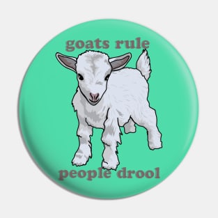 Goats Rule People Drool Pin